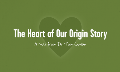 The Heart of Our Origin Story