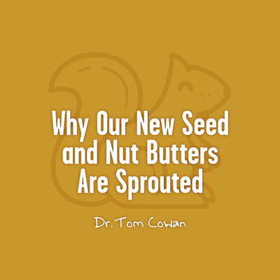 Why Our New Seed and Nut Butters Are Sprouted